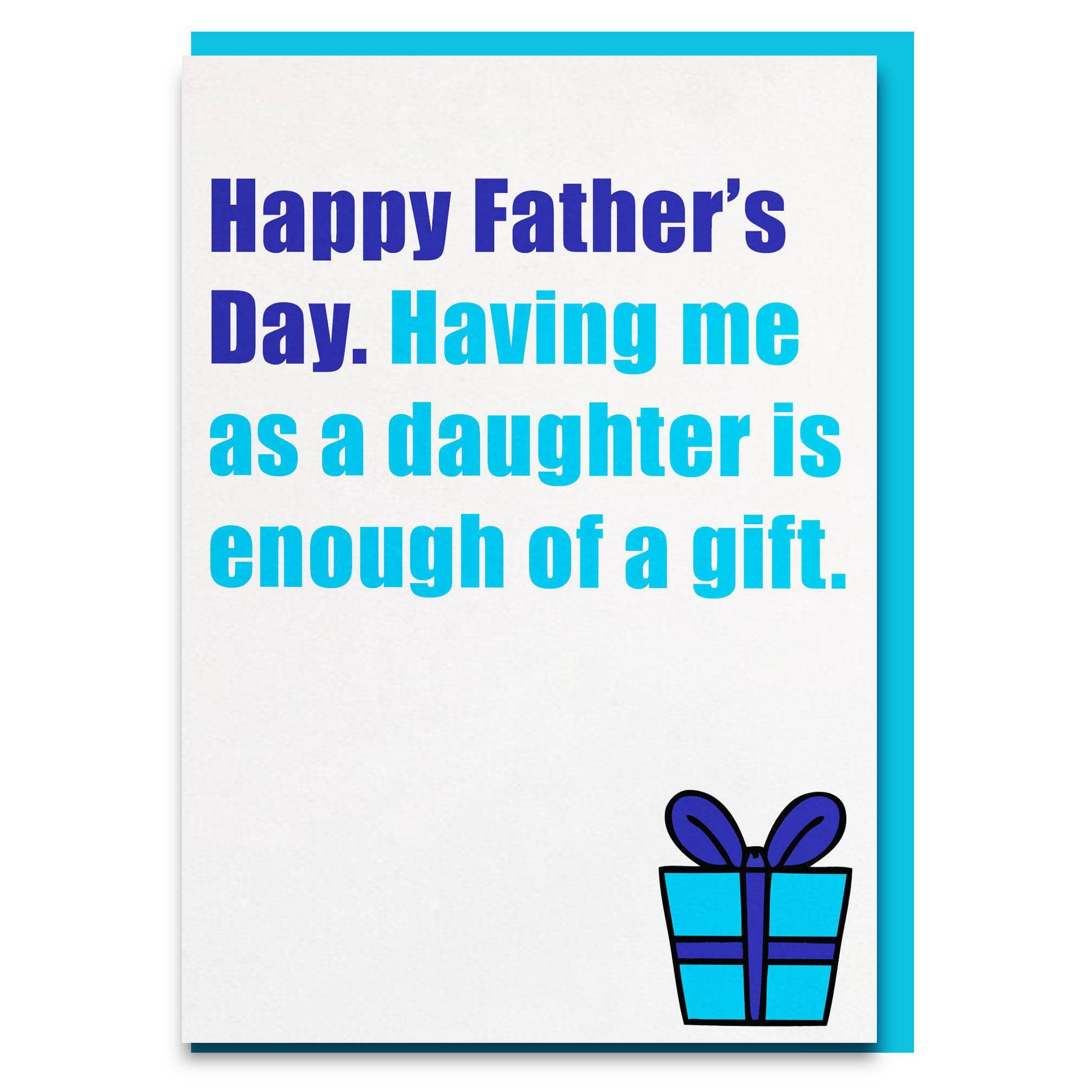 funny having me as a daughter is enough of  a gift fathers day card