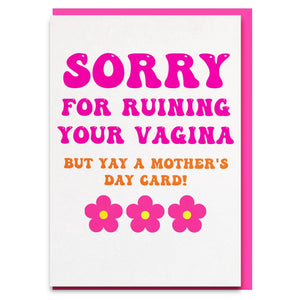 rude mothers day card - sorry for ruining your vagina