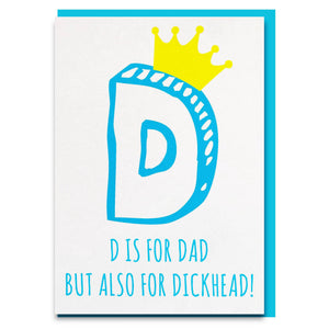 Funny and rude "D is for Dad but also Dickhead" Father's day card