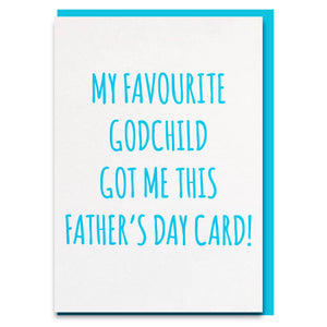 Funny and sweet fathers day card that says"my favourite godchild got me this father's day card" 