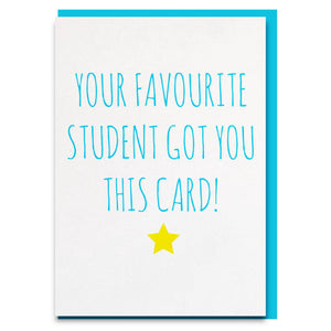 Funny and sweet "you favourite student got you this card" thank you card for teacher.