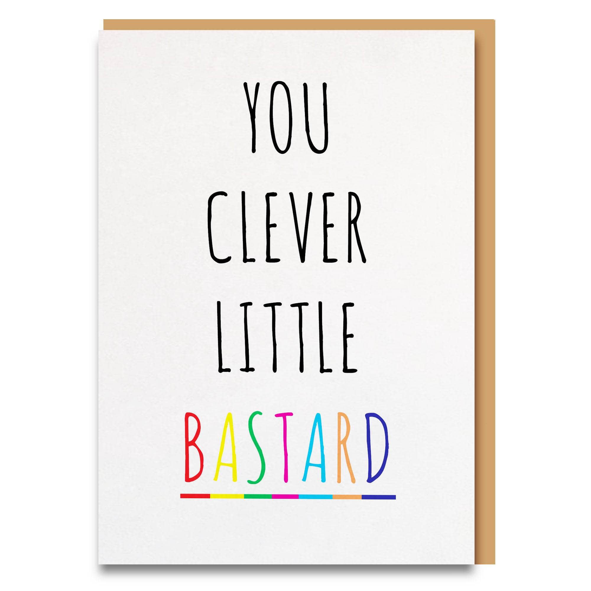 Funny and sweet clever little bastard congratulations card for new job, passed or exam or any time they've won at life! 