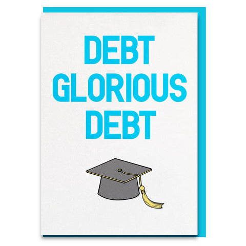 Funny debt glorious debt graduation congratulations card