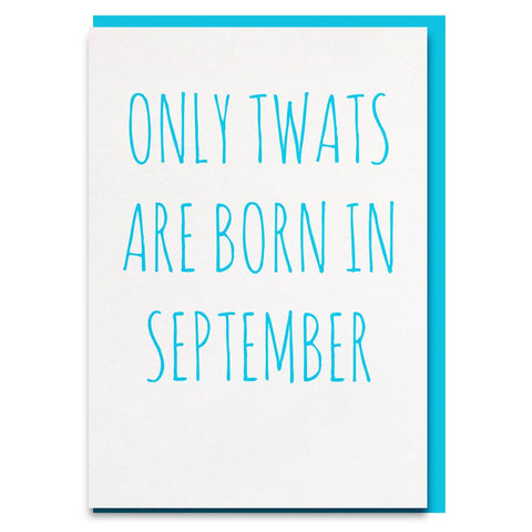 only twats are born in september birthday card